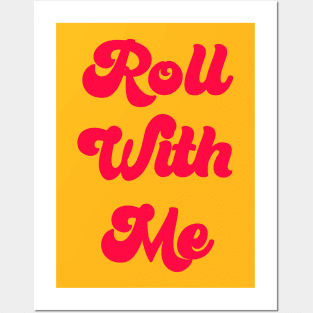 Roll with me Posters and Art